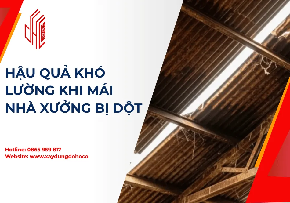  Hậu quả khó lường khi mái nhà xưởng bị dột