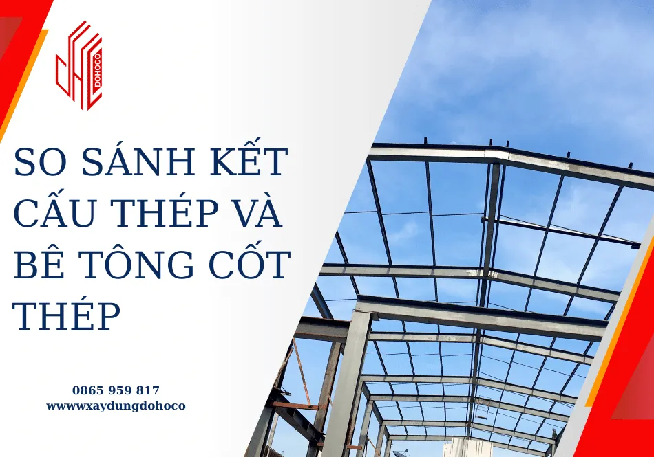 So sánh Kết Cấu Thép và Bê Tông Cốt Thép