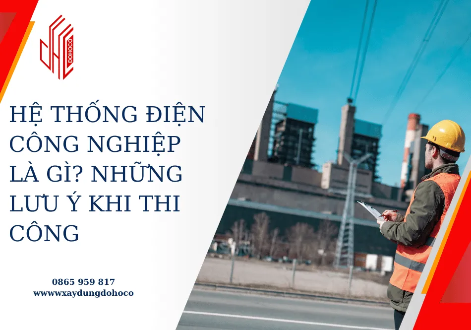 Hệ thống điện công nghiệp là gì? Những lưu ý khi thi công
