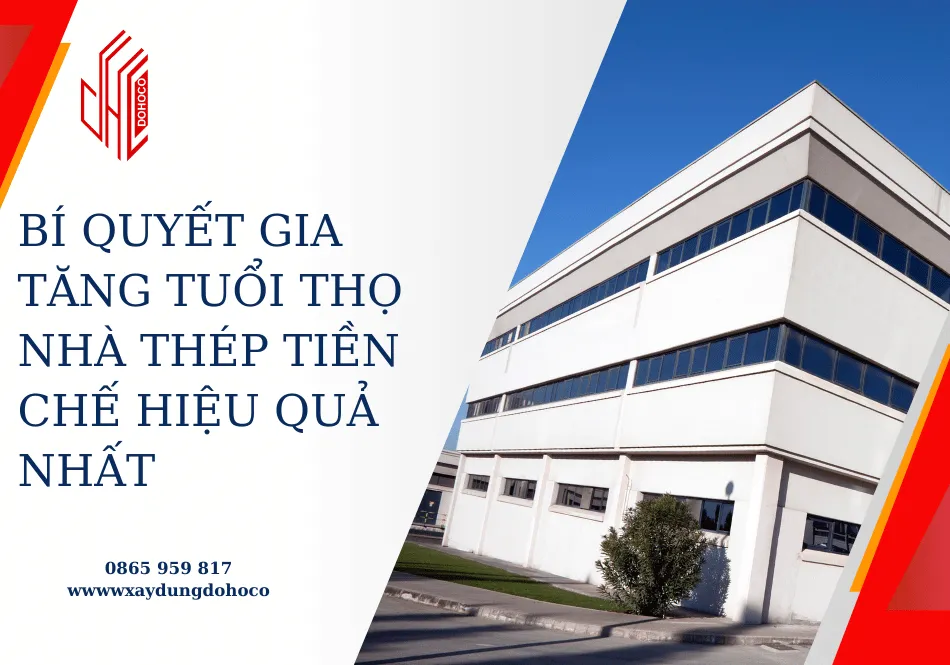 Bí quyết gia tăng tuổi thọ nhà thép tiền chế hiệu quả nhất