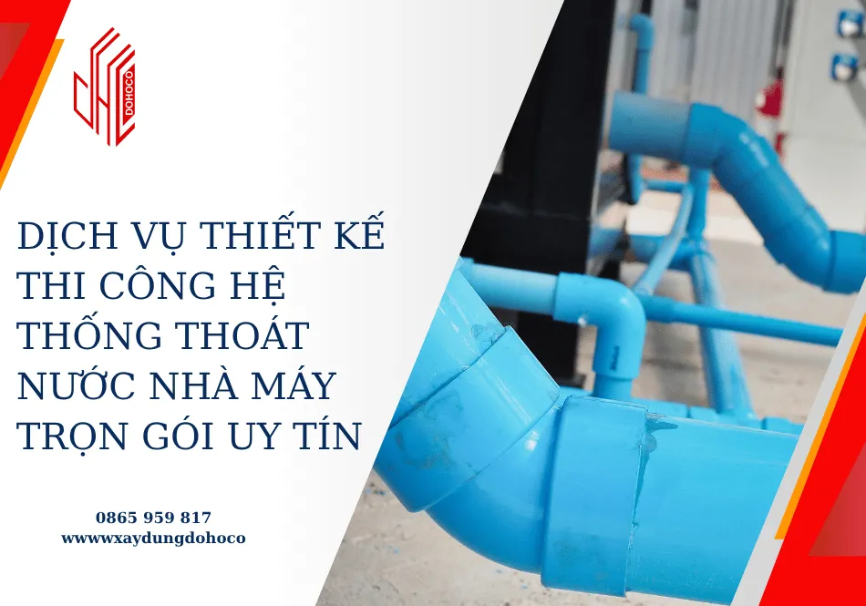 Dịch vụ thiết kế thi công hệ thống thoát nước nhà máy trọn gói uy tín