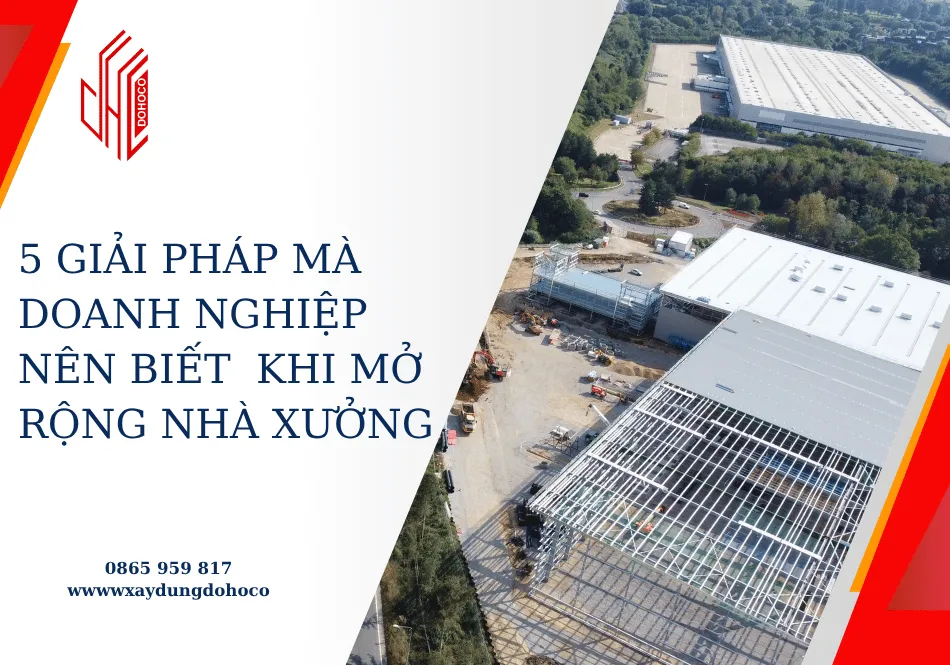 5 giải pháp mà doanh nghiệp nên biết  khi mở rộng nhà xưởng