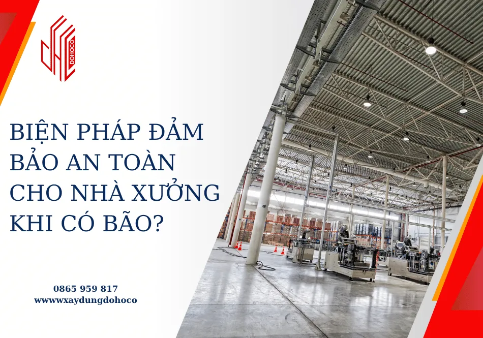 Biện pháp đảm bảo an toàn cho nhà xưởng khi có bão