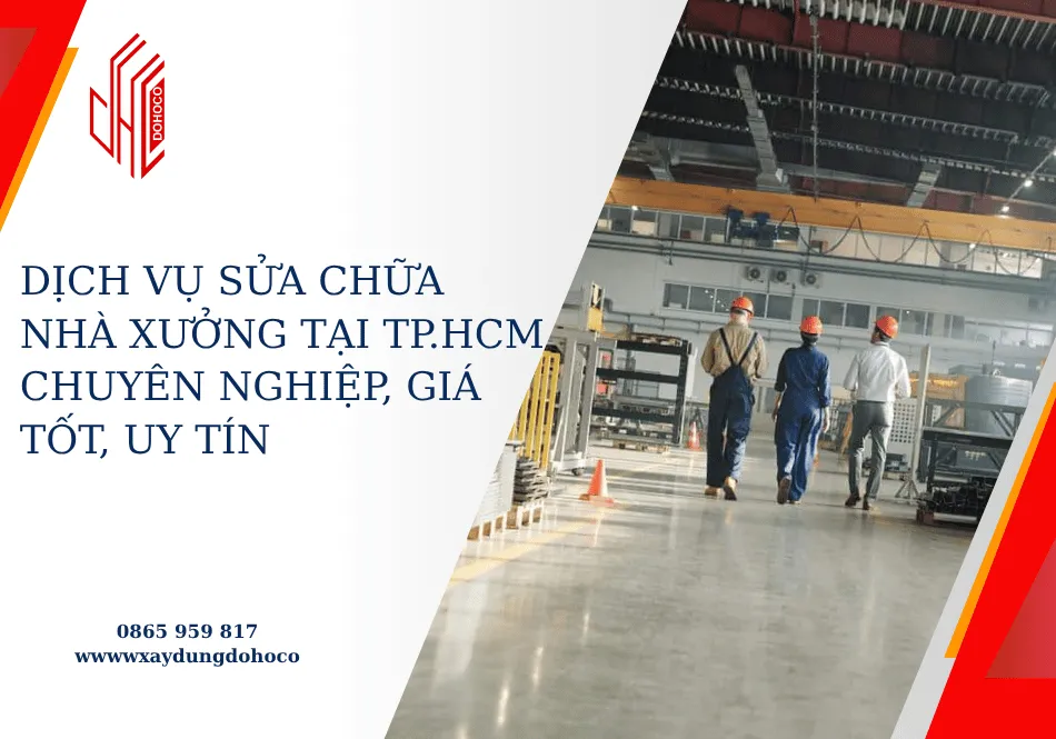 Dịch vụ sửa chữa nhà xưởng tại Tp.HCM chuyên nghiệp, giá tốt, uy tín
