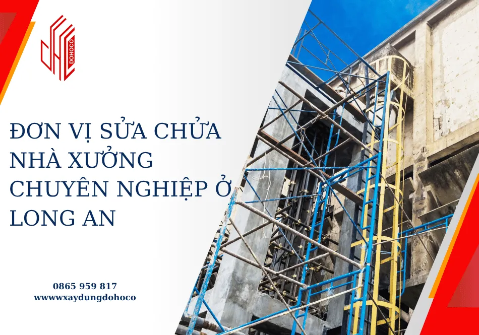 Đơn vị sửa chửa nhà xưởng chuyên nghiệp ở Long An