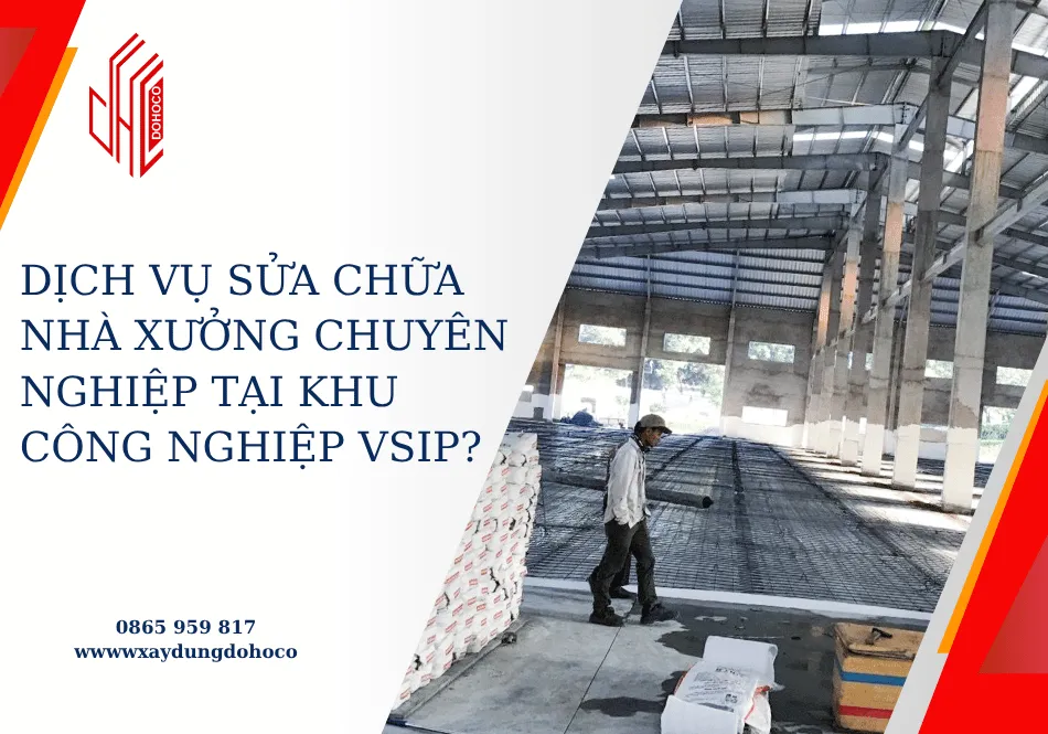 Dịch vụ sửa chữa nhà xưởng chuyên nghiệp tại khu công nghiệp VSIP?