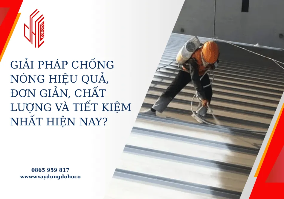 Giải pháp chống nóng hiệu quả, đơn giản, chất lượng và tiết kiệm nhất hiện nay?