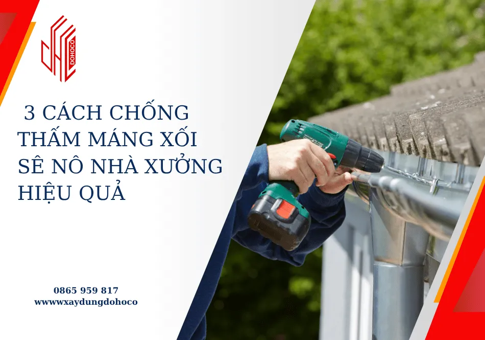  3 Cách chống thấm máng xối sê nô nhà xưởng hiệu quả