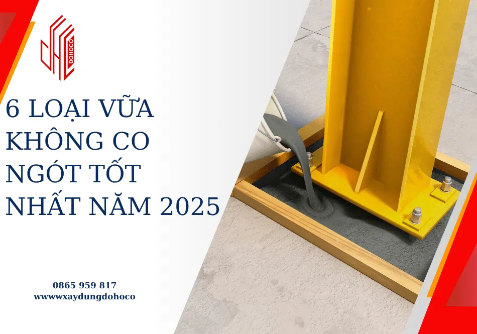 6 loại vữa không co ngót tốt nhất năm 2025