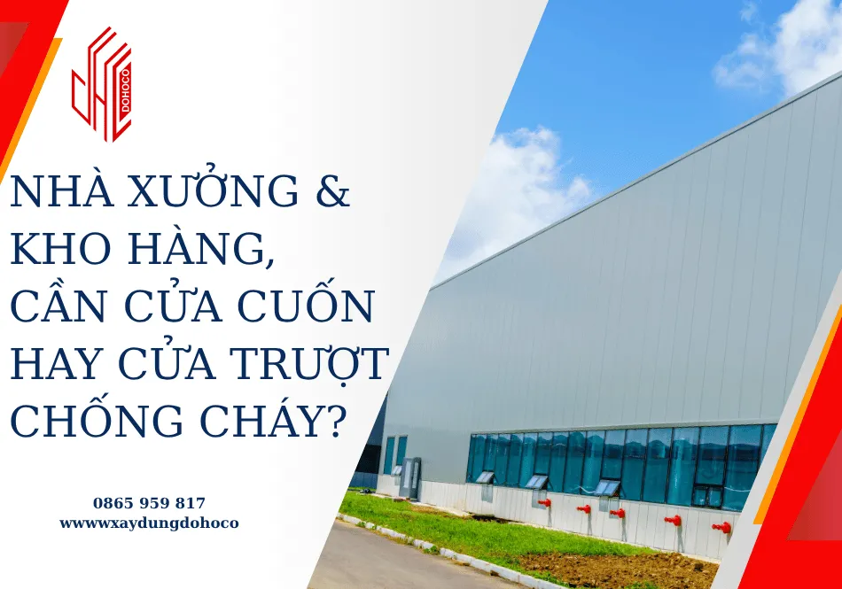 Nhà xưởng & kho hàng, cần cửa cuốn hay cửa trượt chống cháy?