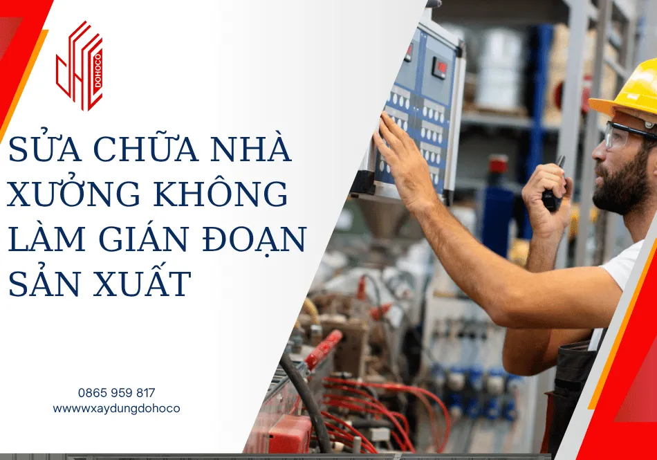 Sửa chữa nhà xưởng không làm gián đoạn sản xuất 