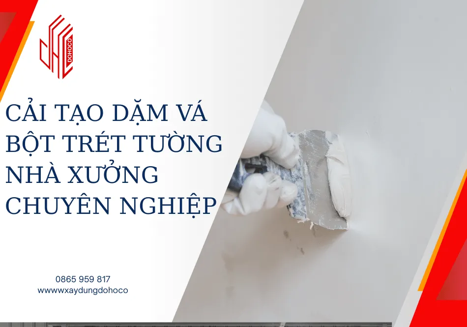 Cải tạo dặm vá bột trét tường nhà xưởng chuyên nghiệp 
