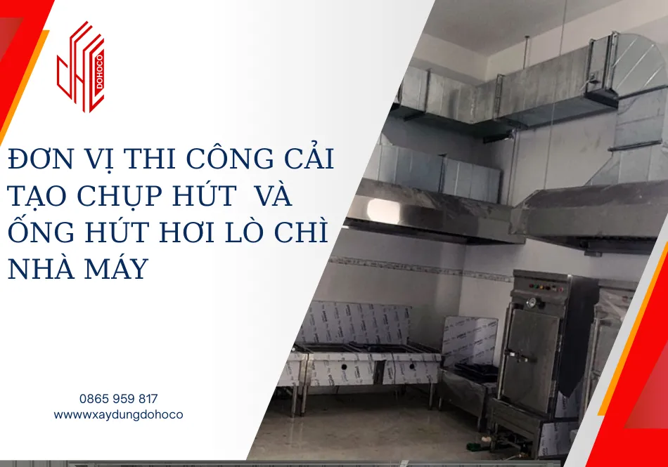 Đơn vị thi công cải tạo chụp hút  và ống hút hơi lò chì nhà máy