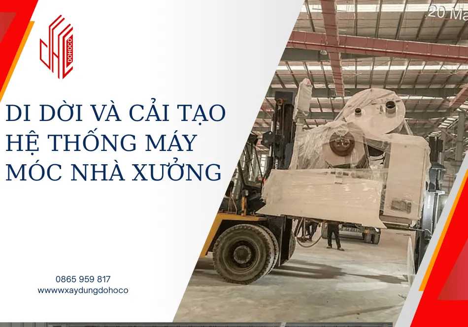 Di dời và cải tạo hệ thống máy móc nhà xưởng