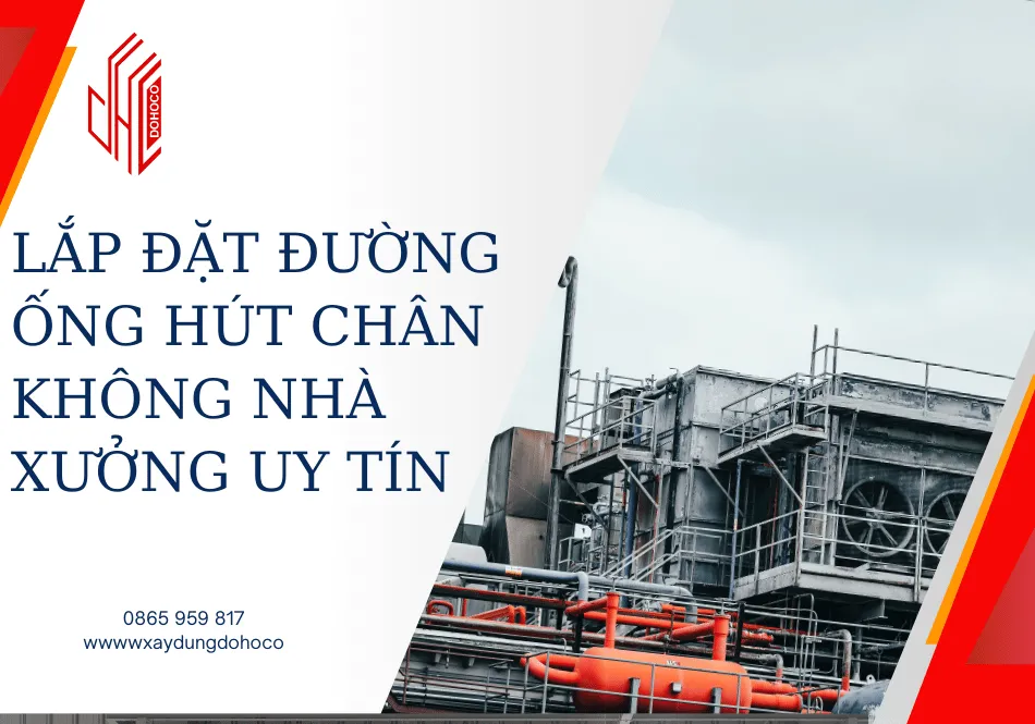 Lắp đặt đường ống hút chân không nhà xưởng uy tín 