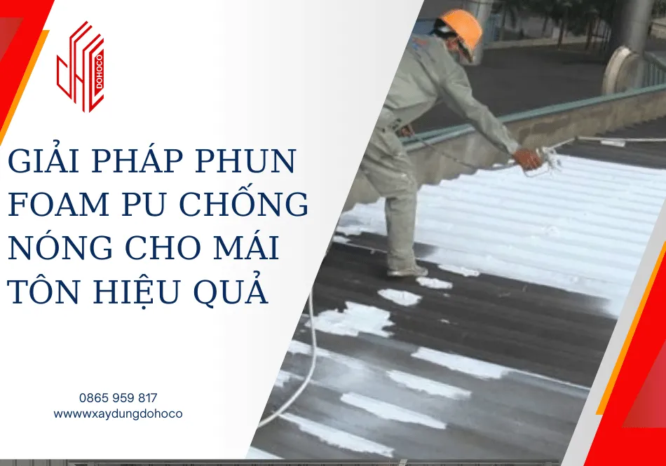 Giải pháp phun Foam PU chống nóng cho mái tôn hiệu quả