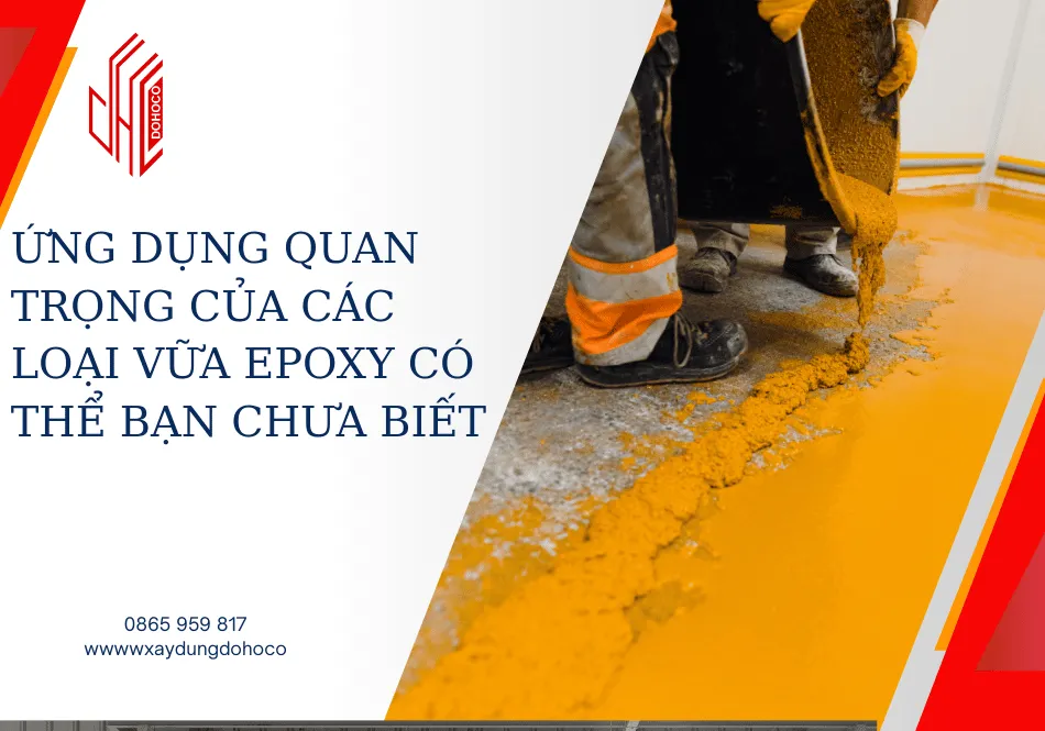 Ứng dụng quan trọng của các loại vữa Epoxy có thể bạn chưa biết