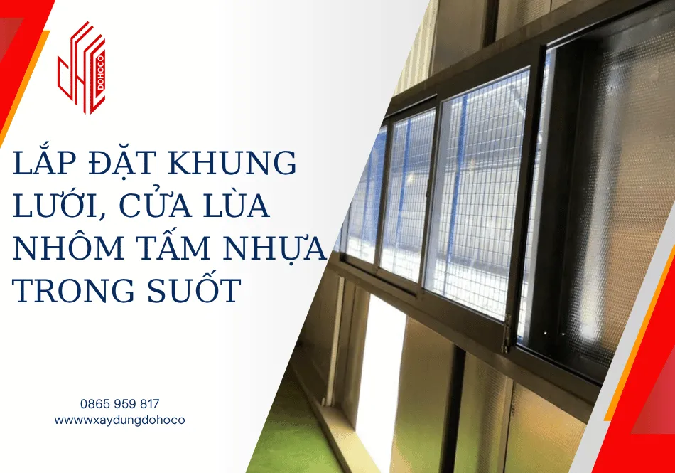 Lắp đặt khung lưới, cửa lùa nhôm tấm nhựa trong suốt,