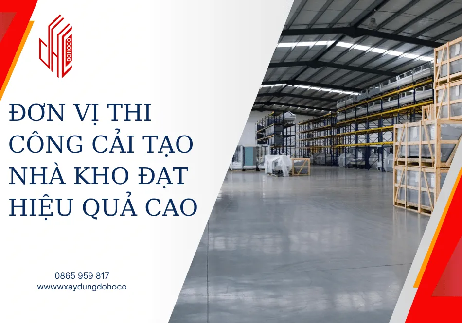 Đơn vị thi công cải tạo nhà kho đạt hiệu quả cao