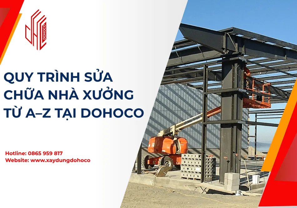 Quy Trình Sửa Chữa Nhà Xưởng Từ A–Z tại DOHOCO 
