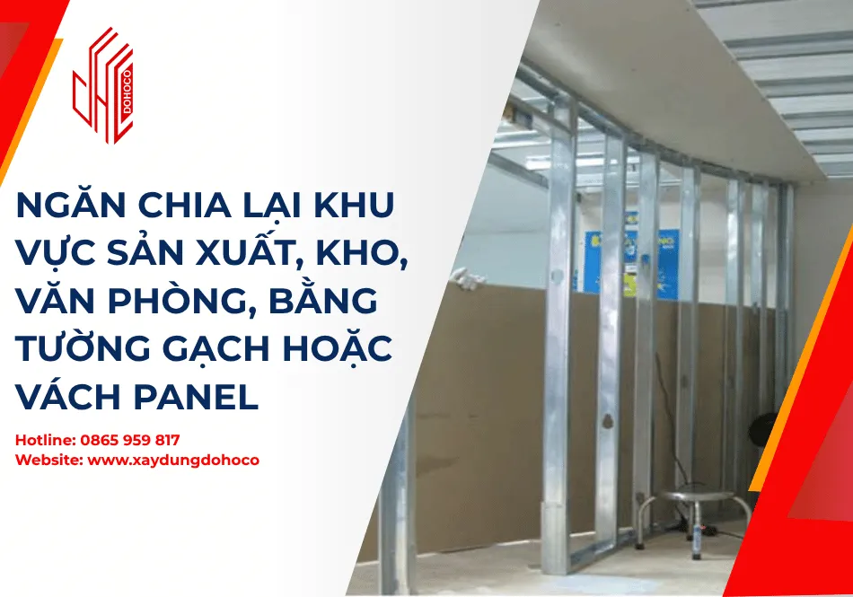 Ngăn chia lại khu vực sản xuất, kho, văn phòng, bằng tường gạch hoặc vách panel