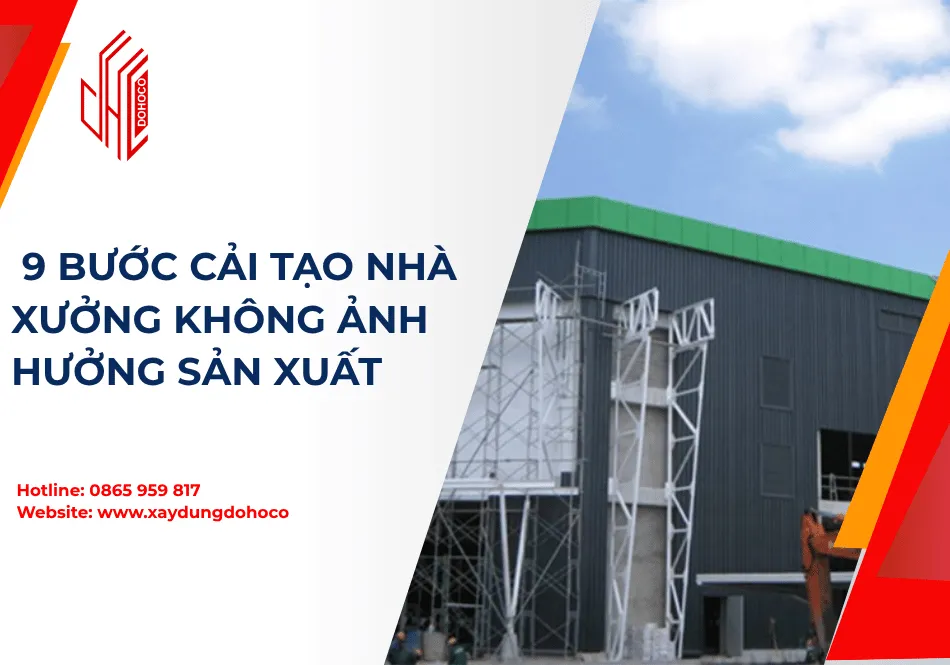  9 Bước Cải Tạo Nhà Xưởng Không Ảnh Hưởng Sản Xuất 