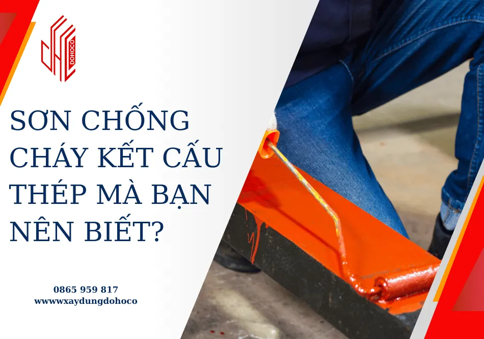 Sơn chống cháy kết cấu thép mà bạn nên biết?