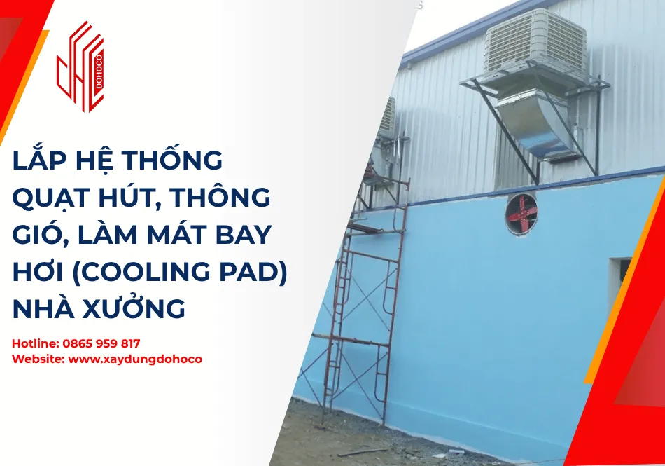 Lắp hệ thống quạt hút, thông gió, làm mát bay hơi (cooling pad) nhà xưởng