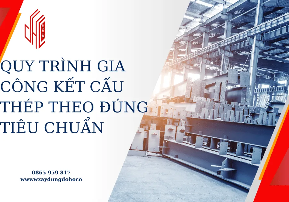 Quy trình gia công kết cấu thép theo đúng tiêu chuẩn