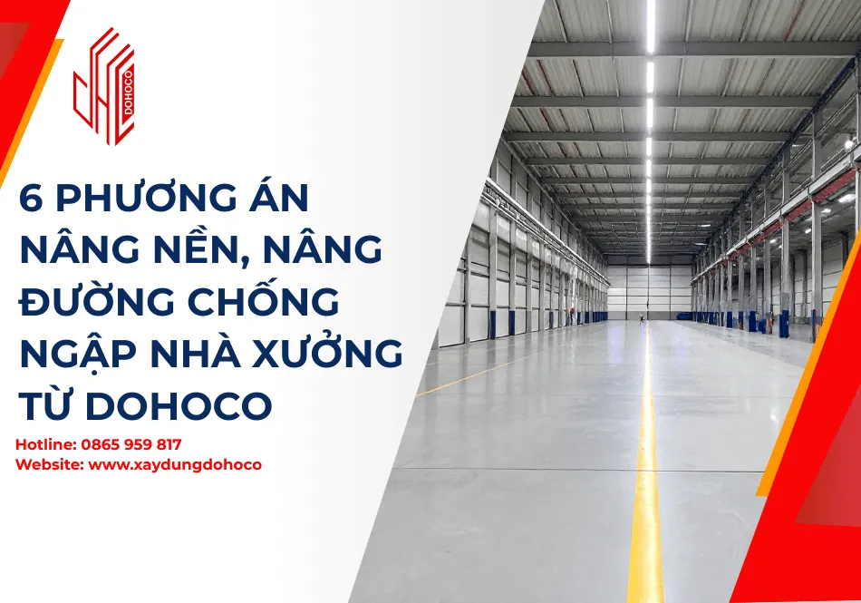 6 phương án nâng nền, nâng đường chống ngập nhà xưởng từ DOHOCO