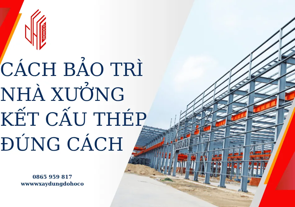 Cách bảo trì nhà xưởng kết cấu thép đúng cách