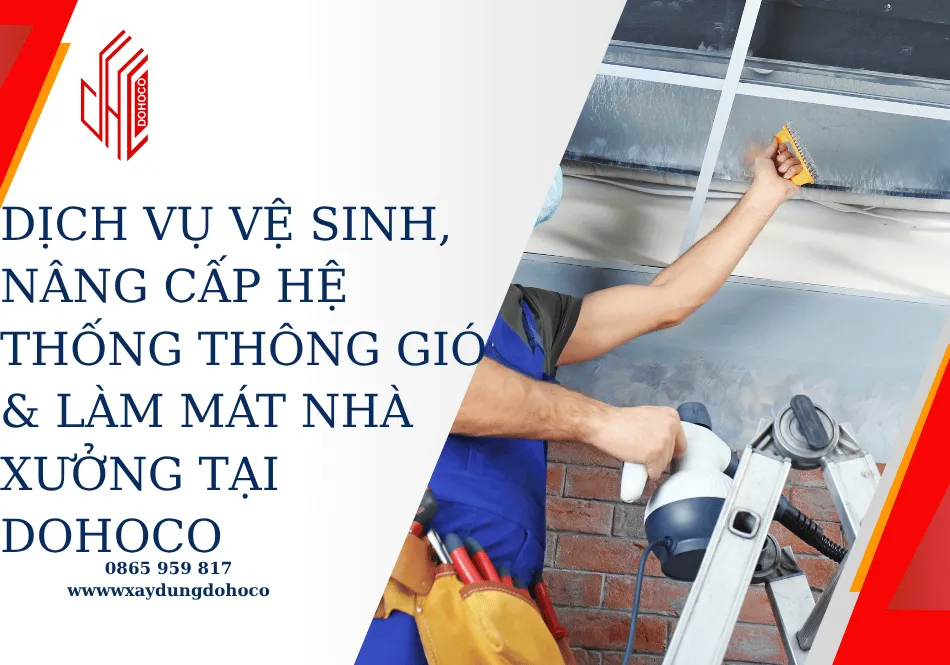 Dịch vụ vệ sinh, nâng cấp hệ thống thông gió & làm mát nhà xưởng tại DOHOCO 