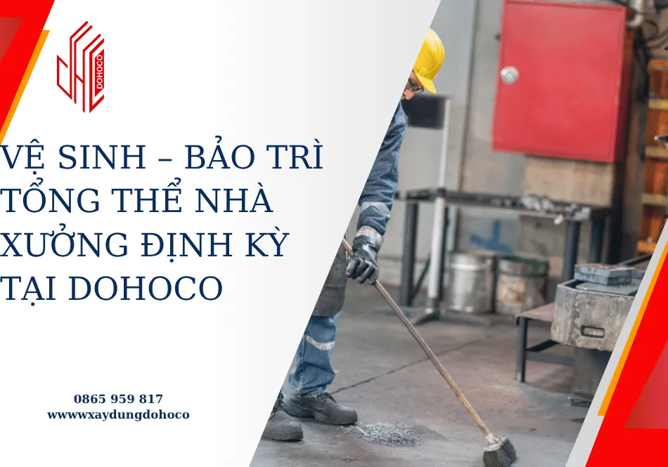 Vệ sinh – bảo trì tổng thể nhà xưởng định kỳ tại DOHOCO 