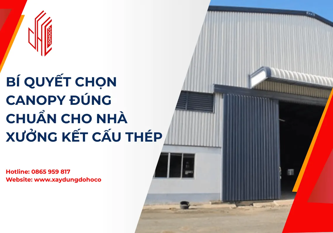Bí quyết chọn canopy đúng chuẩn cho nhà xưởng kết cấu thép 