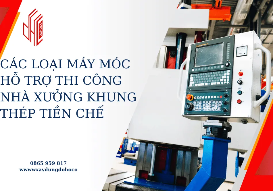 Các loại máy móc hỗ trợ thi công nhà xưởng khung thép tiền chế
