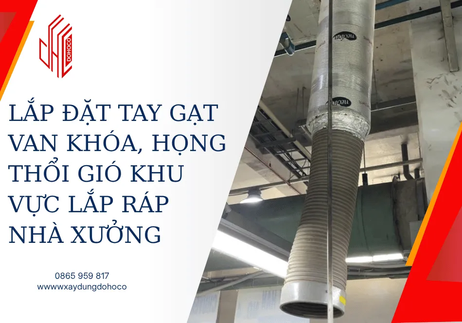 Lắp đặt tay gạt van khóa, họng thổi gió khu vực lắp ráp nhà xưởng