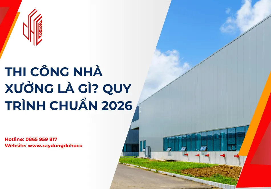 Thi công nhà xưởng là gì? Quy trình chuẩn 2026