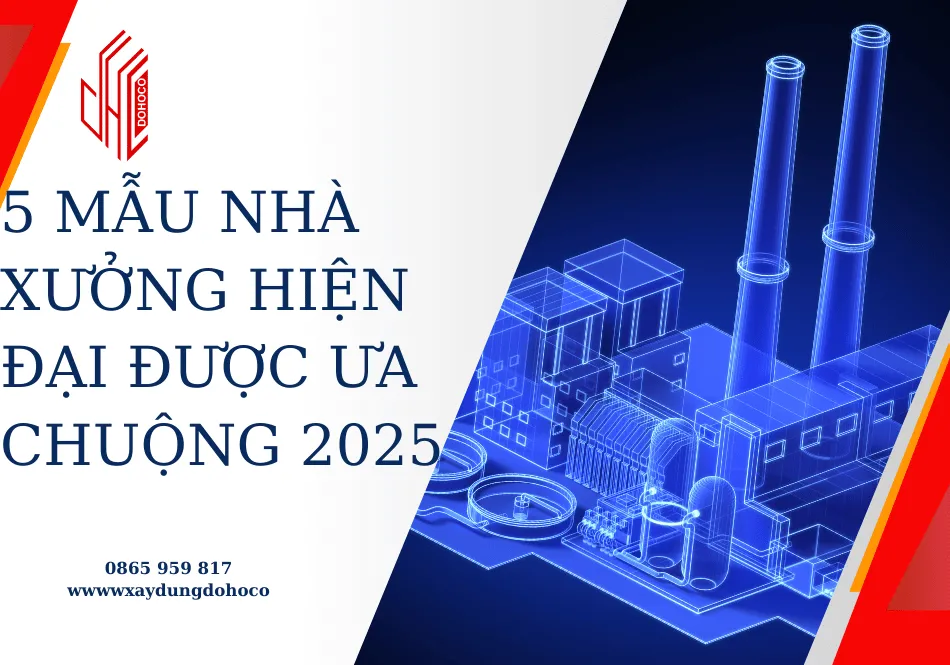 5 mẫu nhà xưởng hiện đại được ưa chuộng 2025