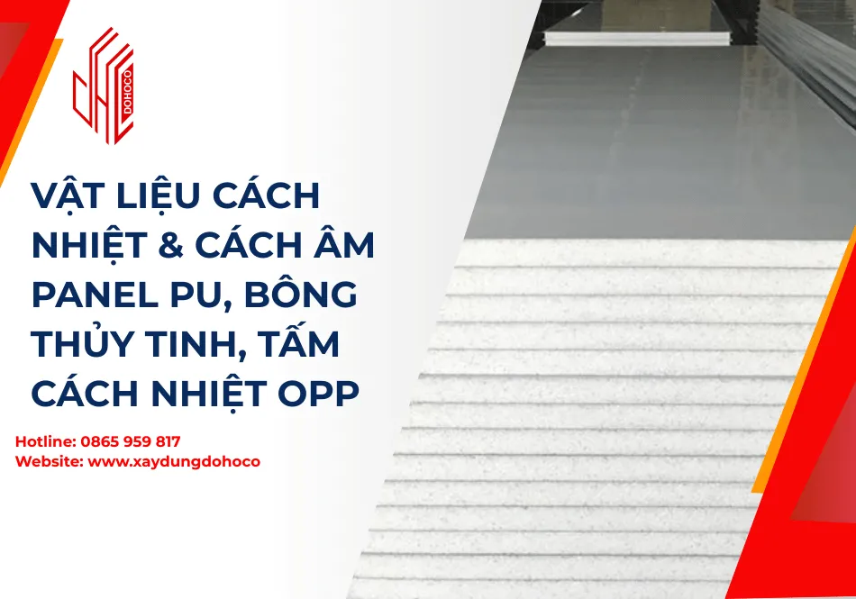 Vật liệu cách nhiệt & cách âm panel PU, bông thủy tinh, tấm cách nhiệt OPP