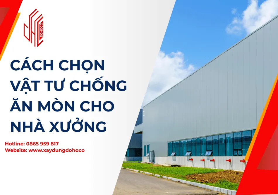 Cách chọn vật tư chống ăn mòn cho nhà xưởng