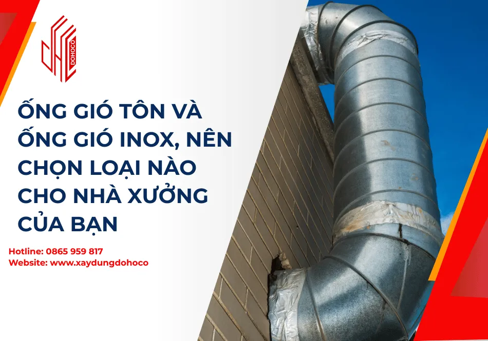 Ống gió tôn và ống gió inox, nên chọn loại nào cho nhà xưởng của bạn