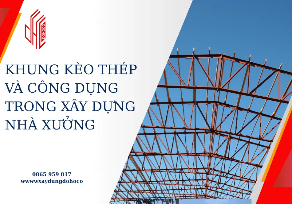 Khung kèo thép và công dụng trong xây dựng nhà xưởng