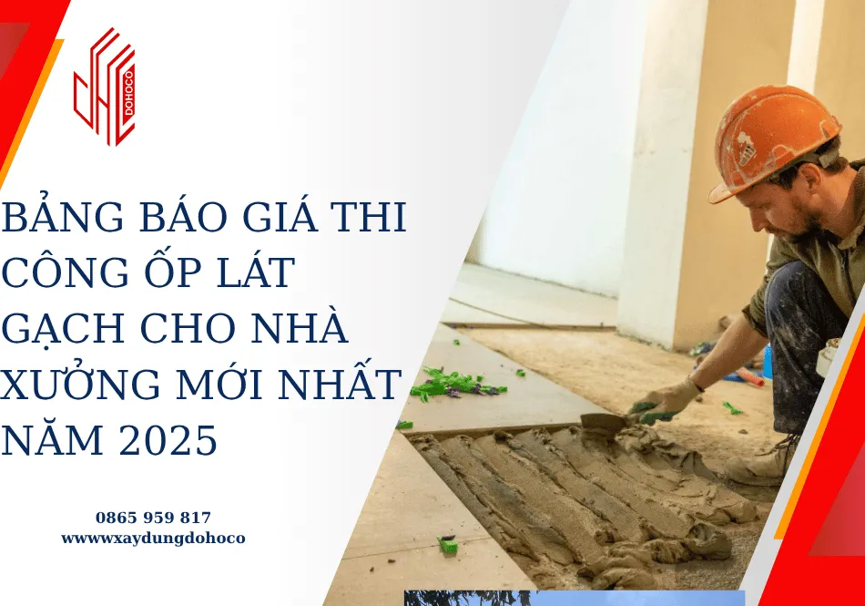 Bảng báo giá thi công ốp lát gạch cho nhà xưởng mới nhất năm 2025