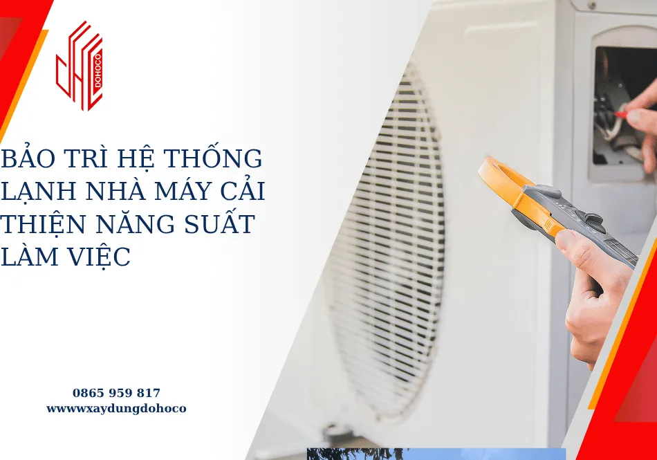 Bảo trì hệ thống lạnh nhà máy cải thiện năng suất làm việc 