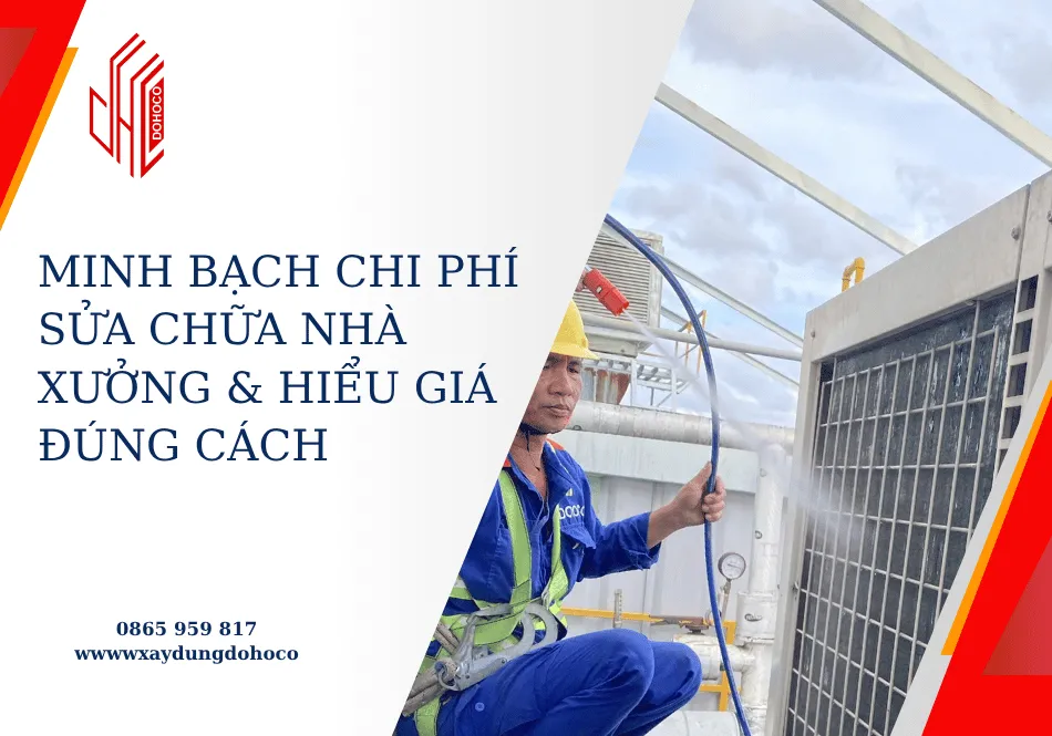 Minh bạch chi phí sửa chữa nhà xưởng & Hiểu giá đúng cách
