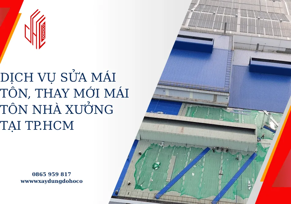 Dịch vụ sửa mái tôn, thay mới mái tôn nhà xưởng tại TP.HCM