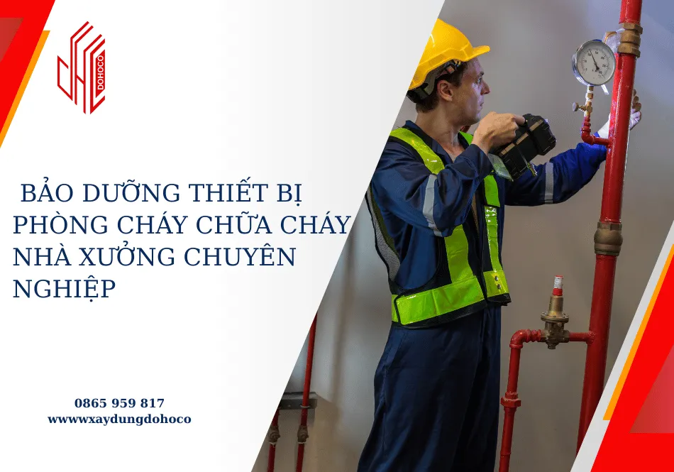  Bảo dưỡng thiết bị phòng cháy chữa cháy nhà xưởng chuyên nghiệp