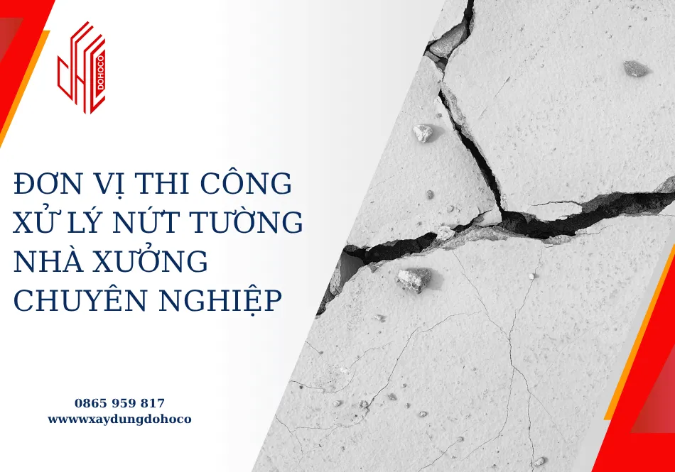 Đơn vị thi công xử lý nứt tường nhà xưởng chuyên nghiệp