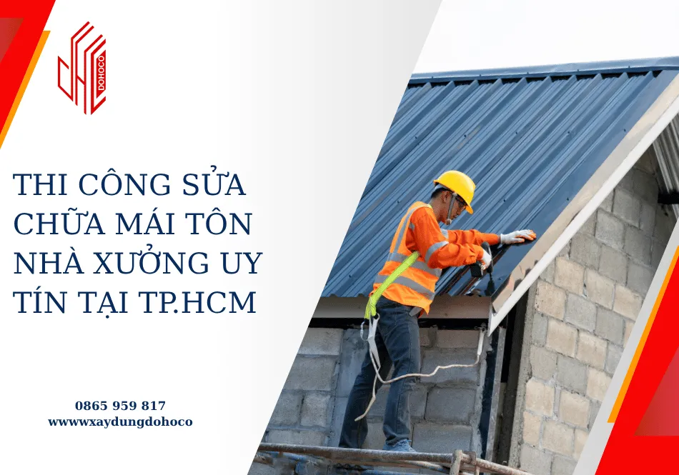 Thi công sửa chữa mái tôn nhà xưởng uy tín tại TP.HCM 