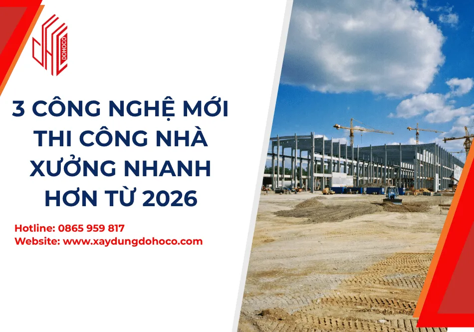 3 công nghệ mới thi công nhà xưởng nhanh hơn từ 2026